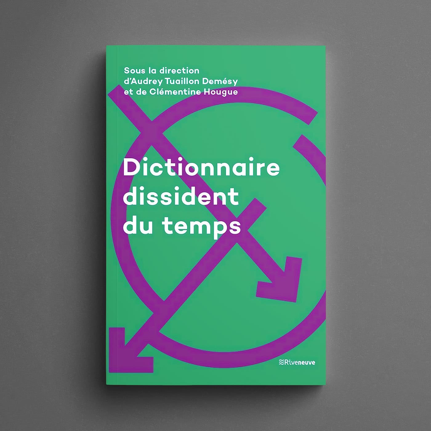 Audrey Tuaillon Demésy et Clémentine Hougue « Dictionnaire dissident du temps »